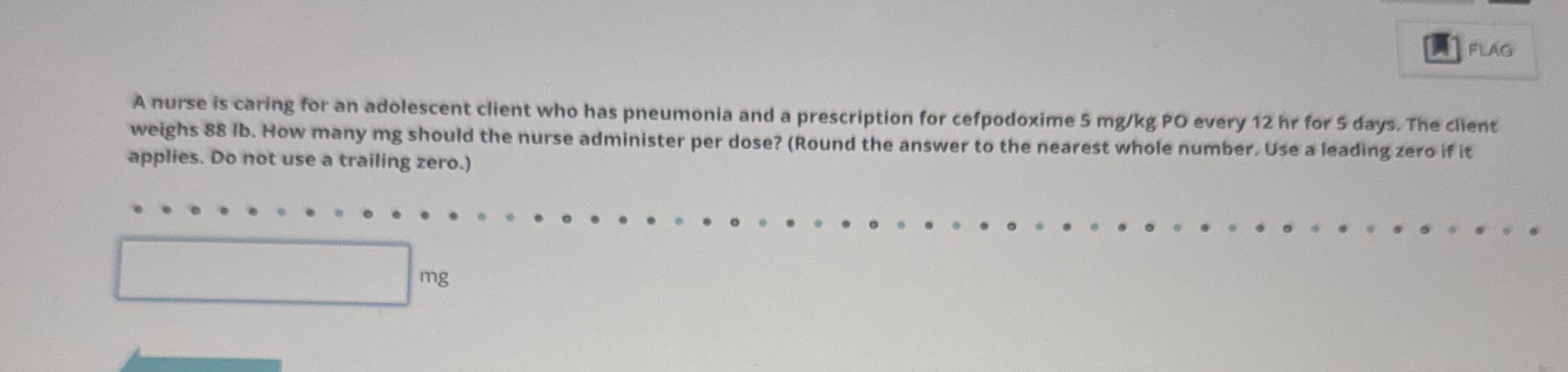 L FLAG A nurse is caring for an adolescent client