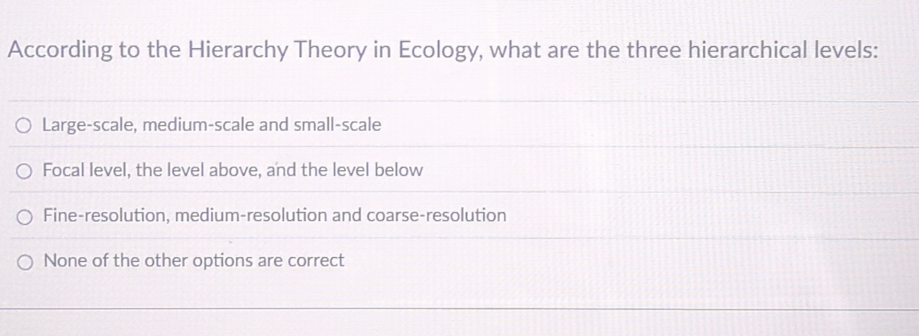 According to the Hierarchy Theory in Ecology,