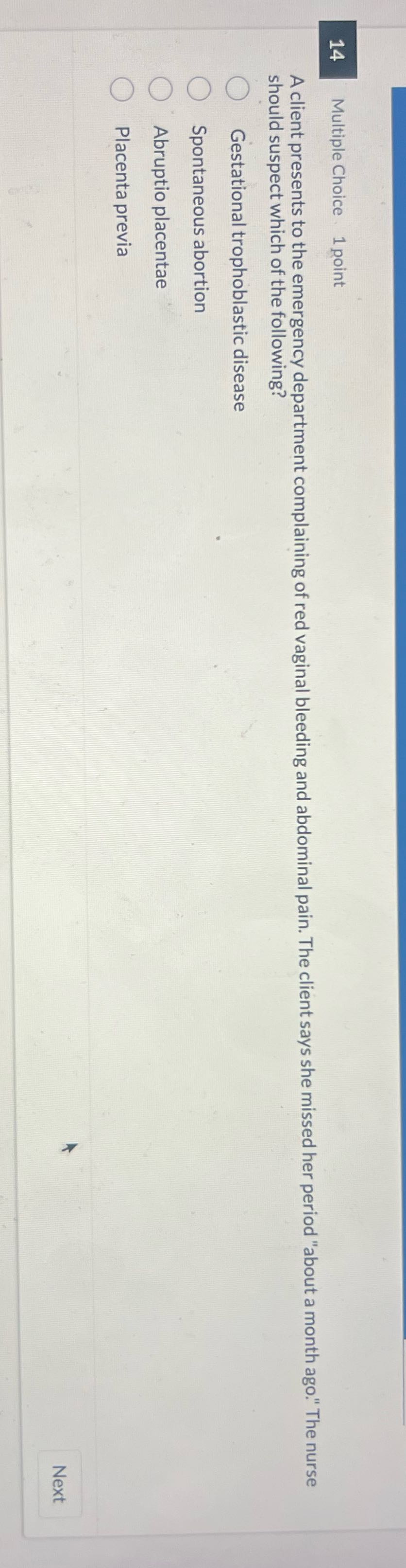 . Multiple Choice 1 point A client presents to