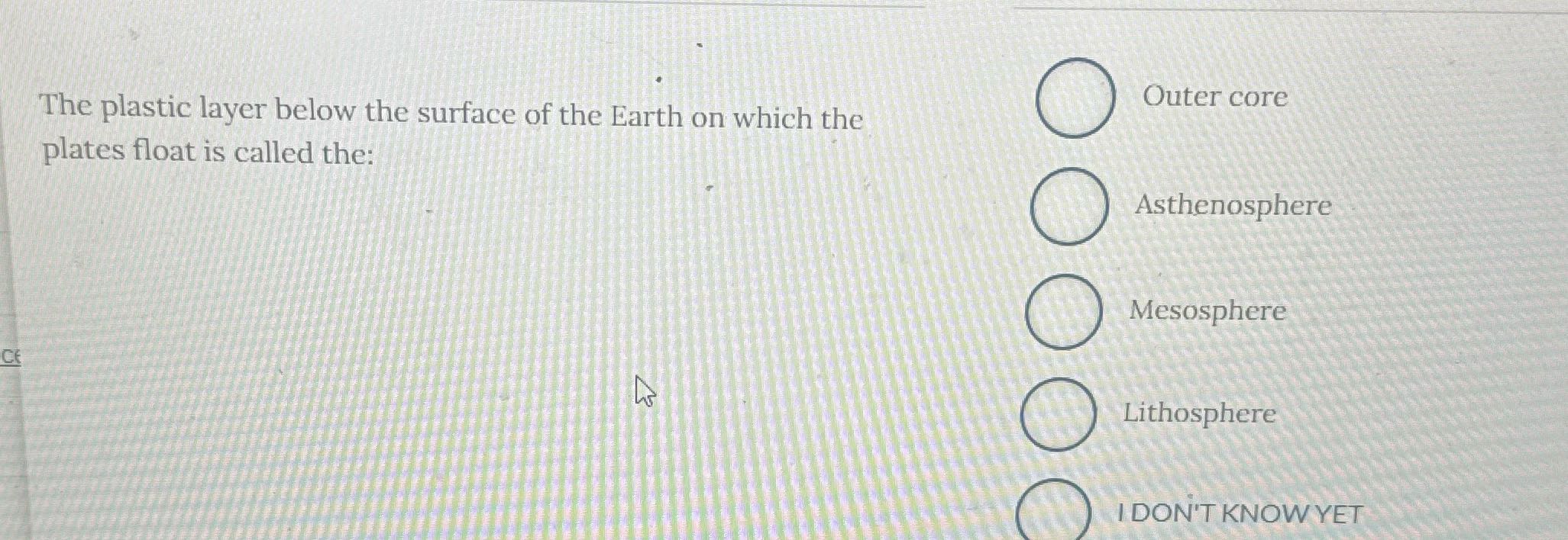 ? Outer core The plastic layer below the surface