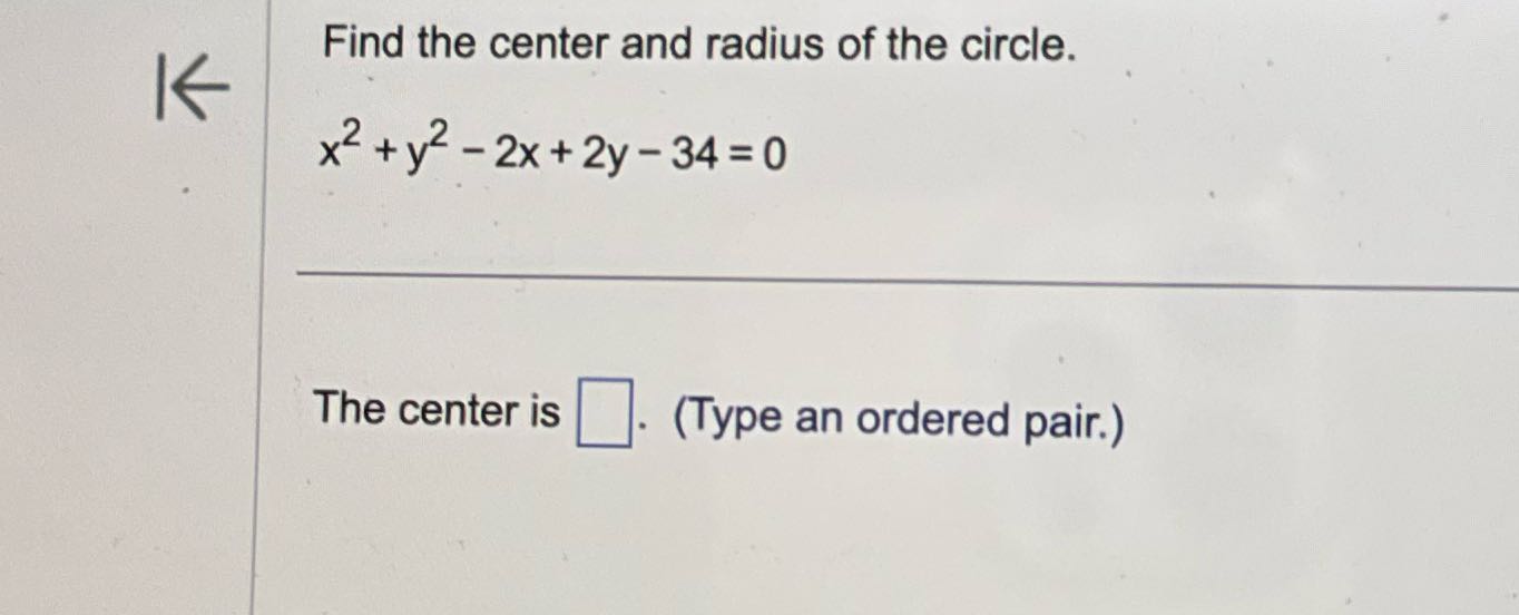 Find the center and radius of the circle. K x 2 +