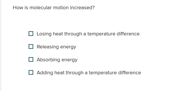 the answer How is molecular motion increased? (]