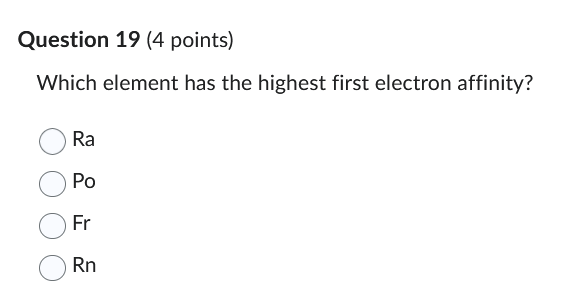 answer Question 19 (4 points) Which element has