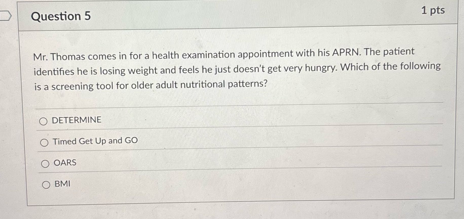 Question 5 1 pts Mr. Thomas comes in for a health