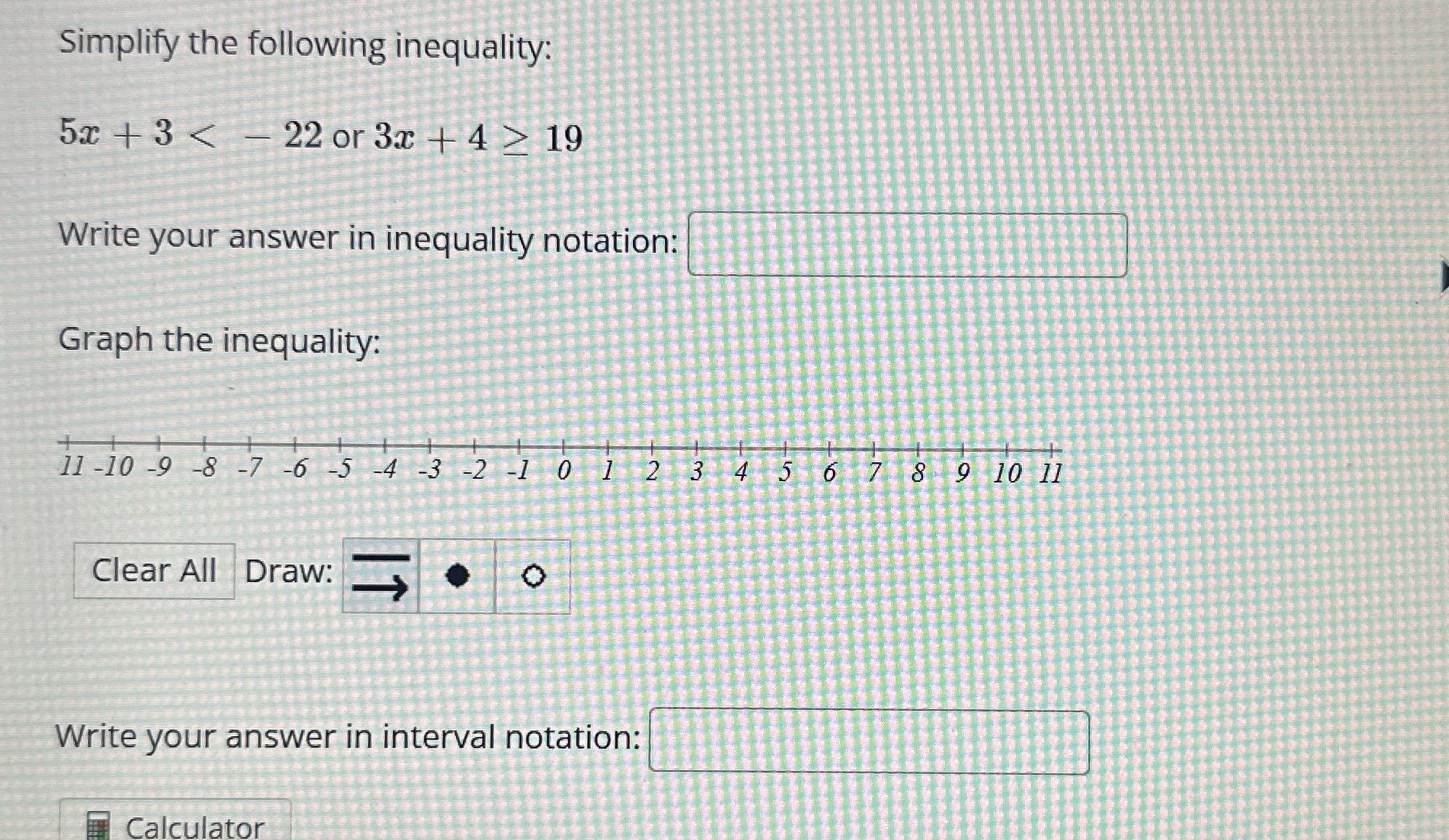 Simplify the following inequality: 5x + 3 < - 22
