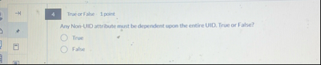 4 True or False 1 point Any Non - UID attribute