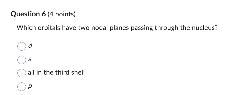 answer Question 6 (4 points) Which orbitals have