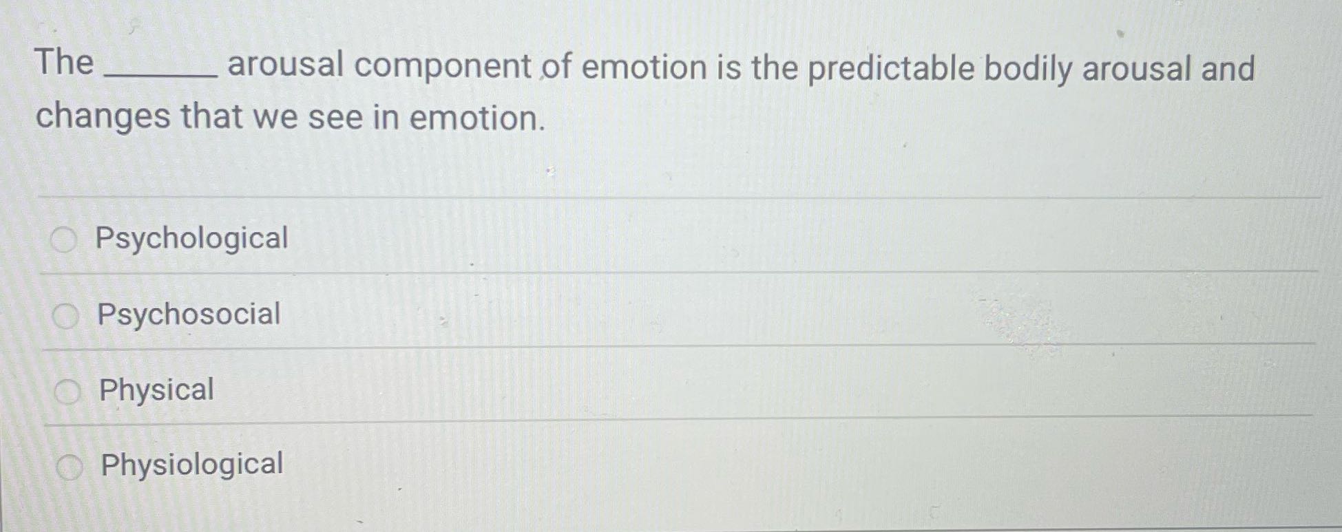 The arousal component of emotion is the