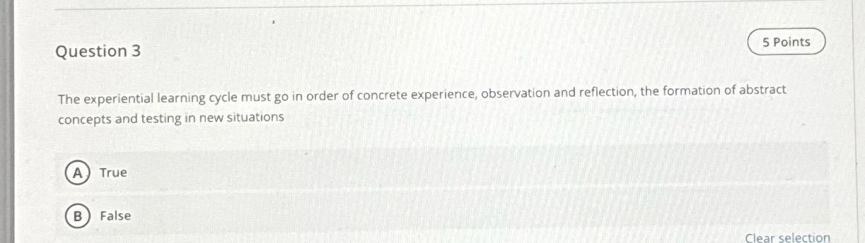 Question 3 5 Points The experiential learning