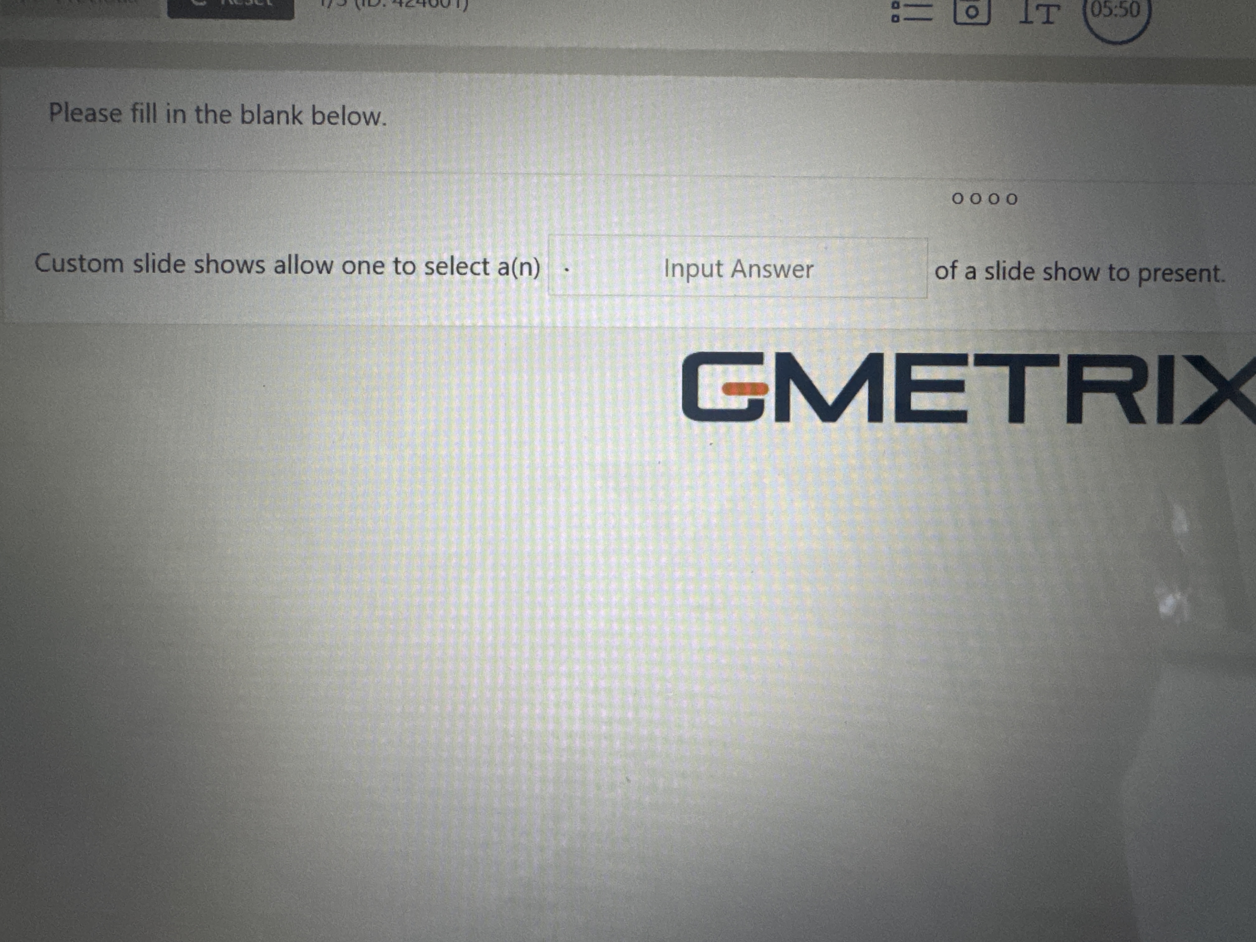 Answer this Lo IT 05:50 Please fill in the blank