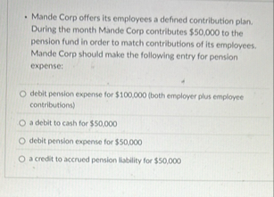 Mande Corp offers its employees a defined