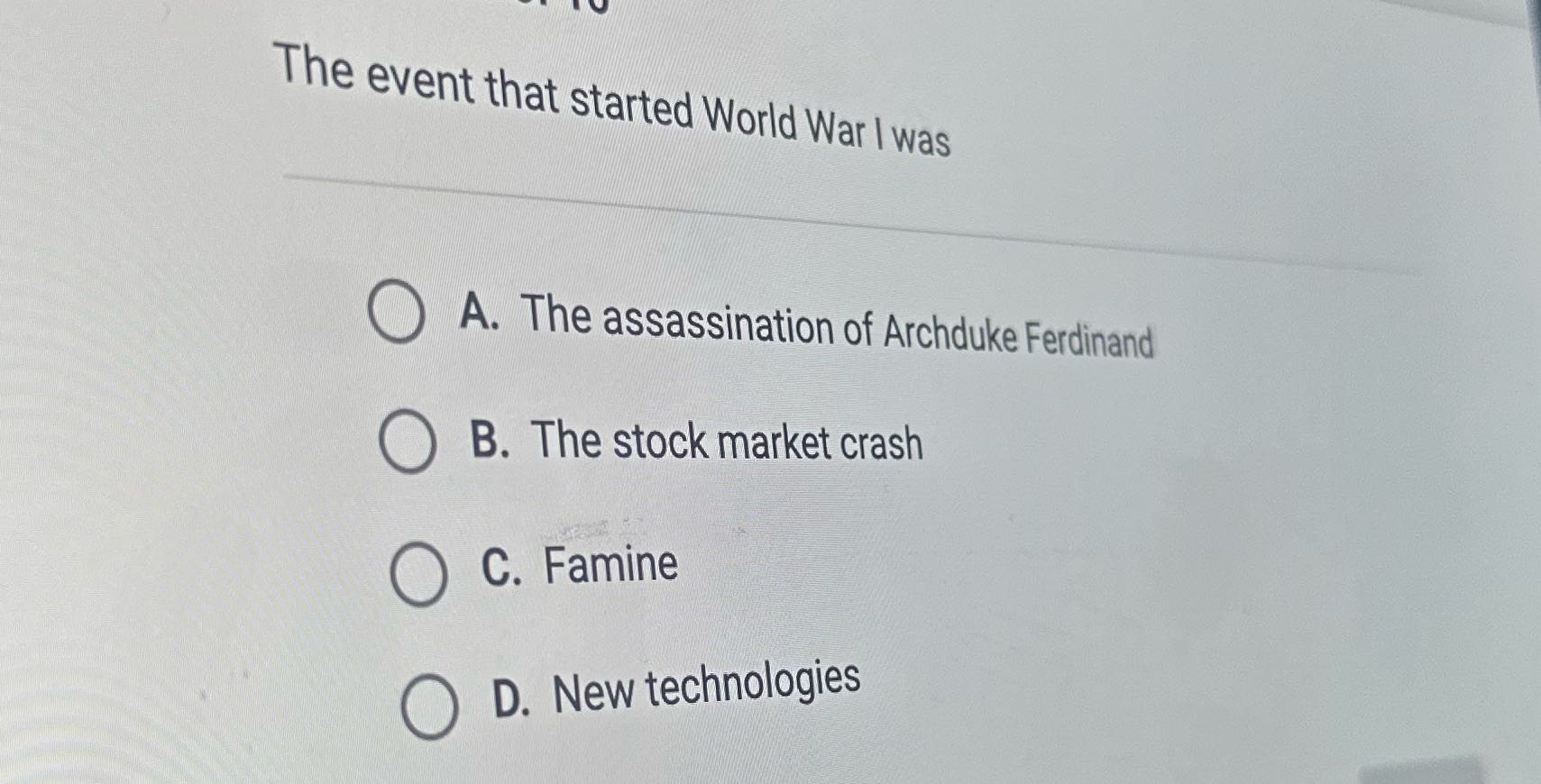 The event that started World War I was A. The