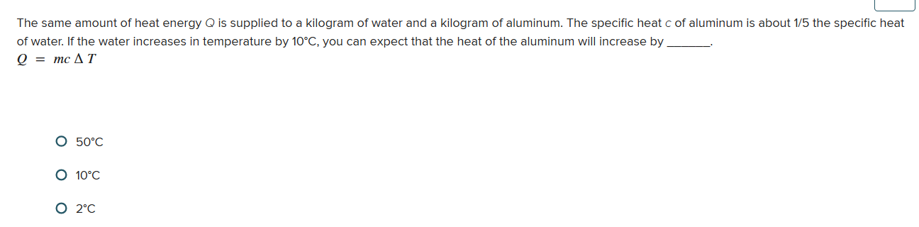 the answer L__J The same amount of heat energy is