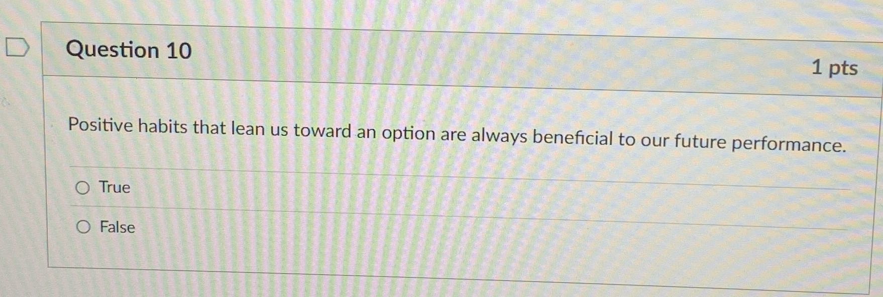 True or false? D Question 10 1 pts Positive