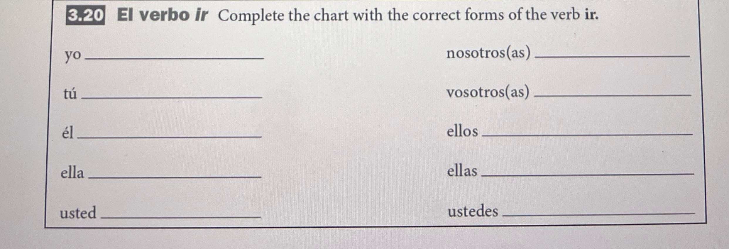 Do this 3.20 El verbo ir Complete the chart with