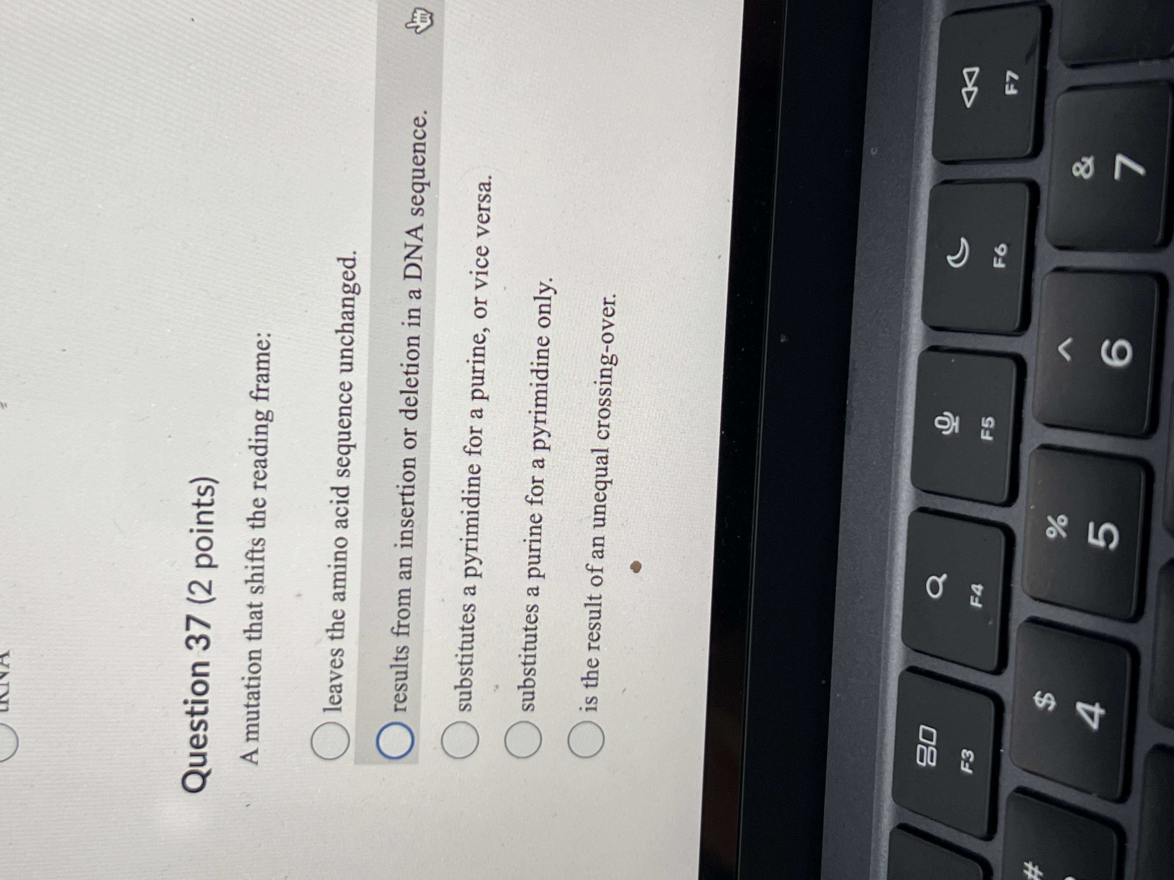 Question 37 (2 points) A mutation that shifts the