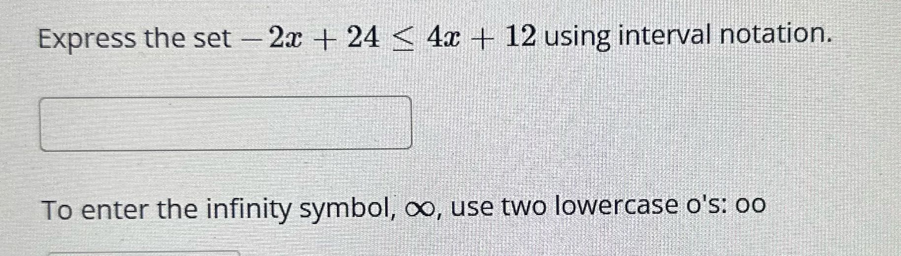Express the set - 2x + 24 < 4x + 12 using