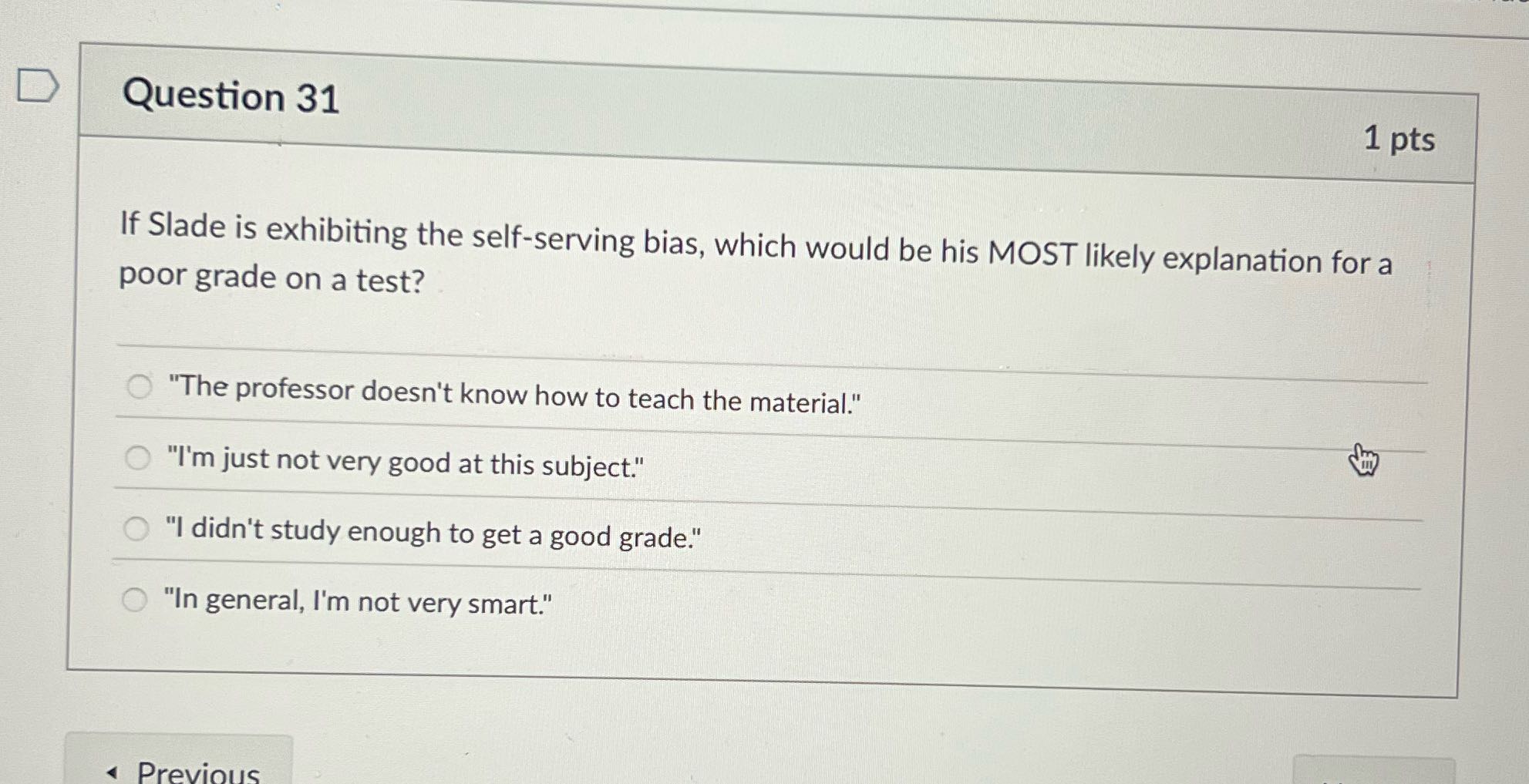 Question 31 1 pts If Slade is exhibiting the