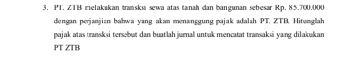 3. PI. ZIB melakukan transksi sewa atas tanah dan