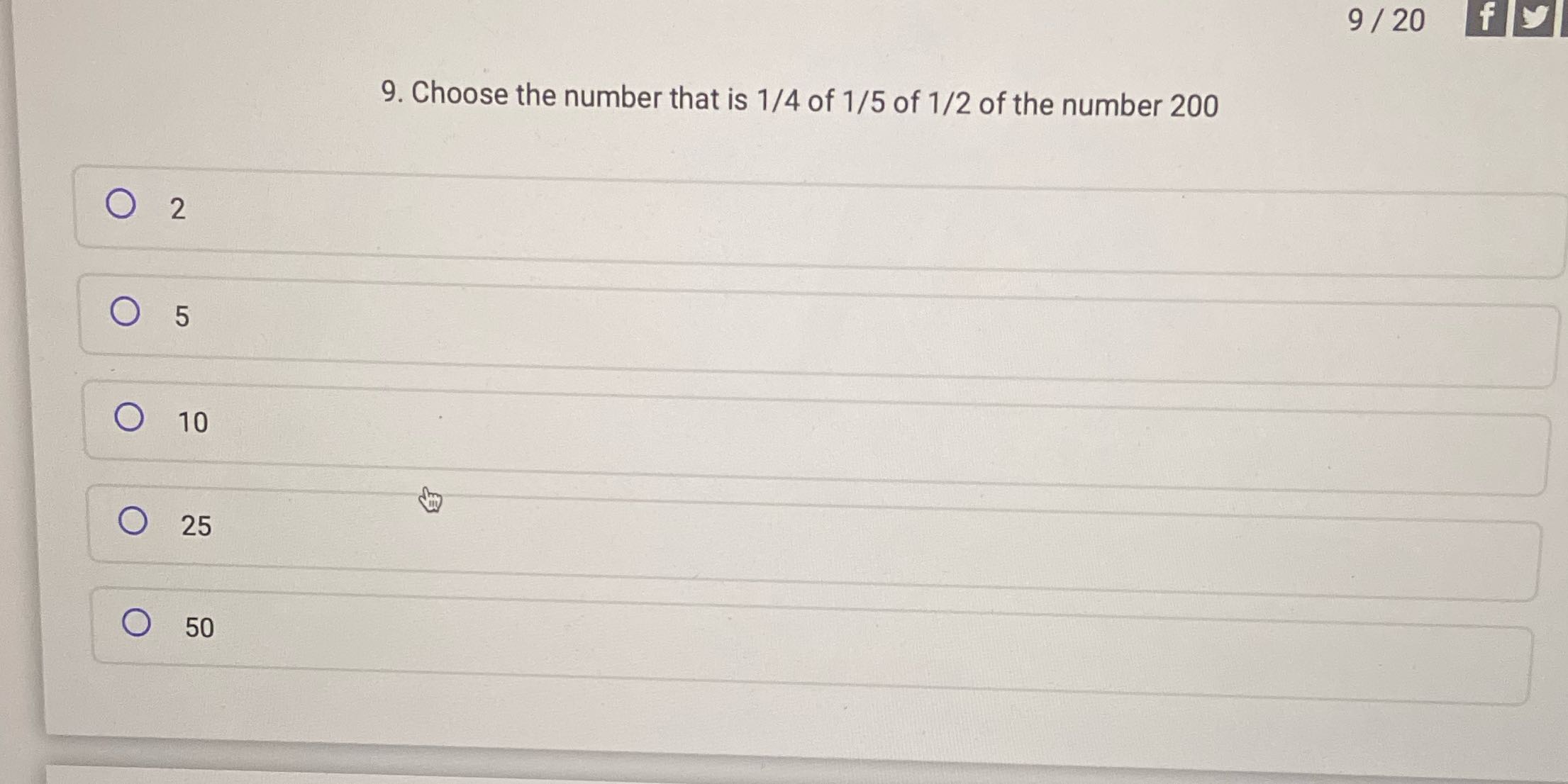 9 / 20 fy 9. Choose the number that is 1/4 of 1/5