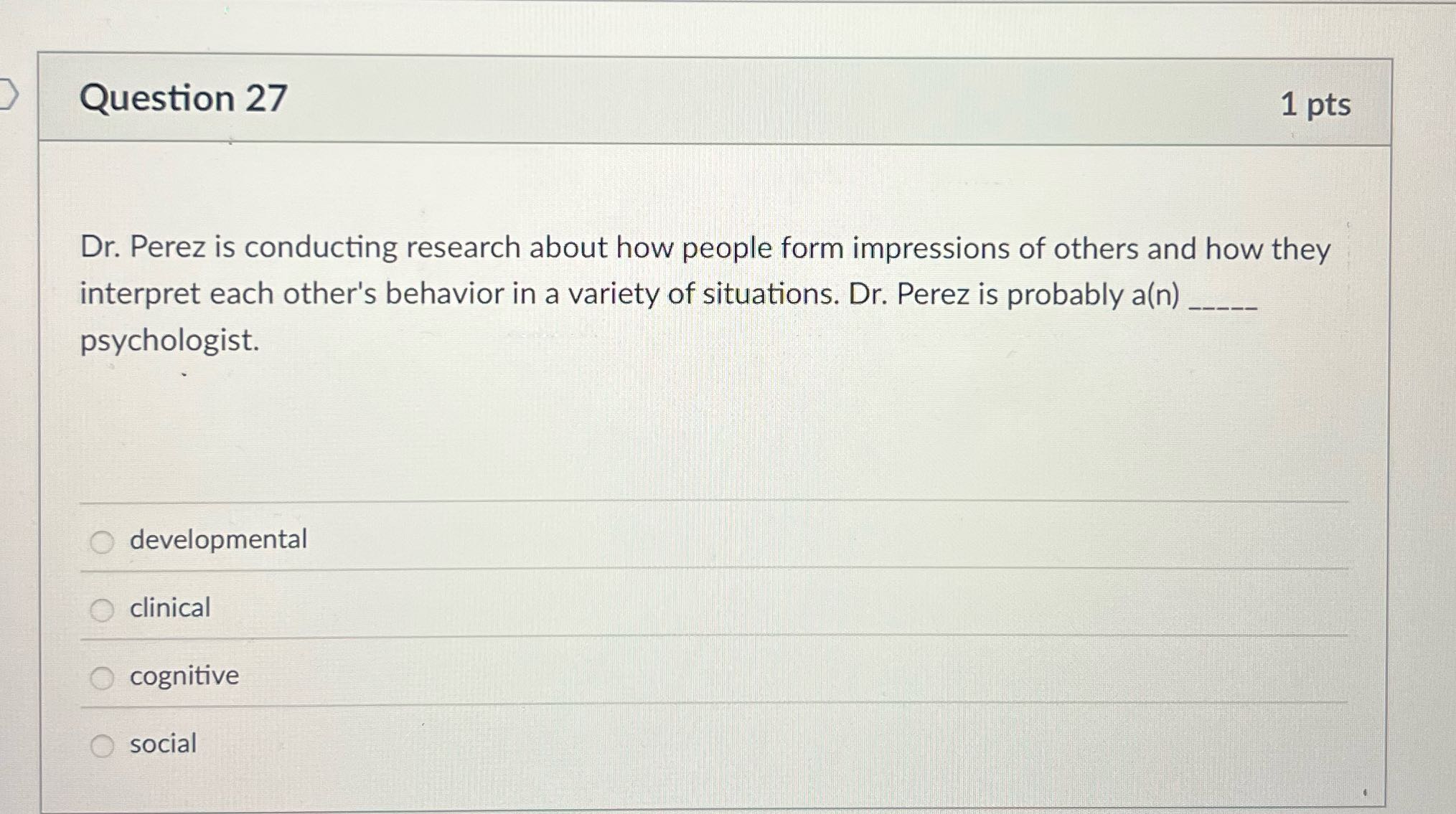 Question 27 1 pts Dr. Perez is conducting