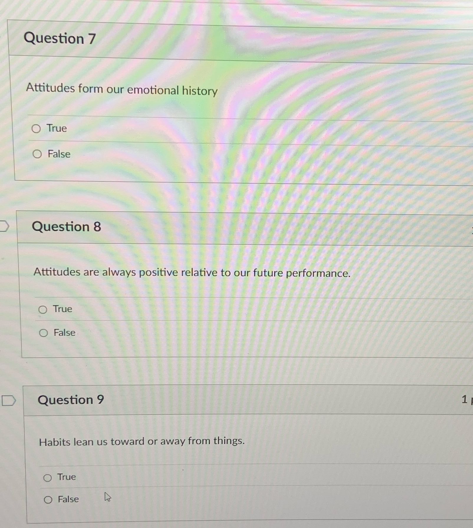 True or false? Question 7 Attitudes form our