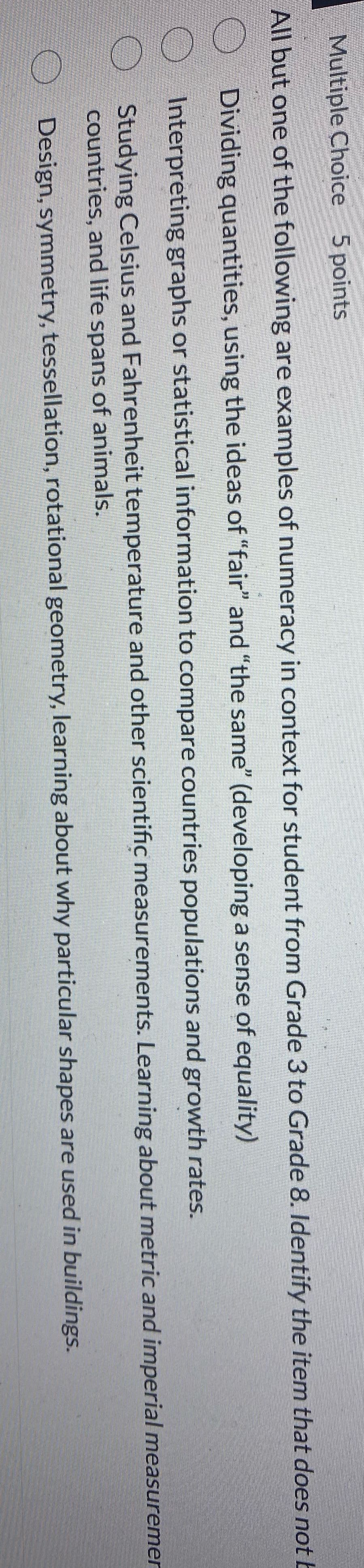Need answer Multiple Choice 5 points All but one