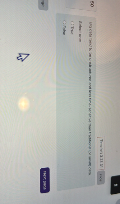 5 0 Big data tend to be unstructured and less