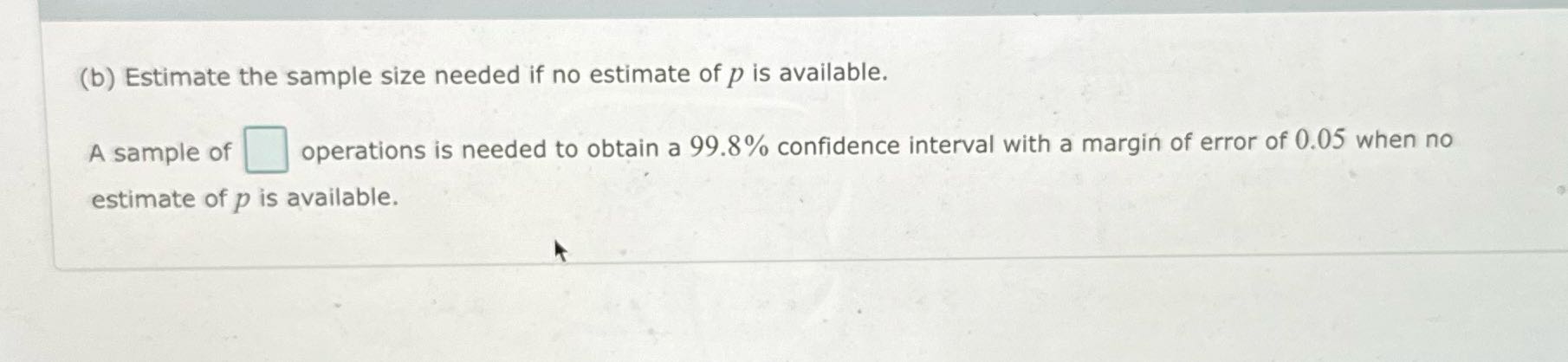 (b) Estimate the sample size needed if no