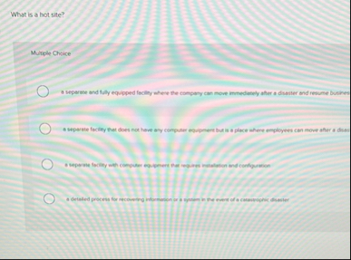What is a hot site? Multiple Choice as separate