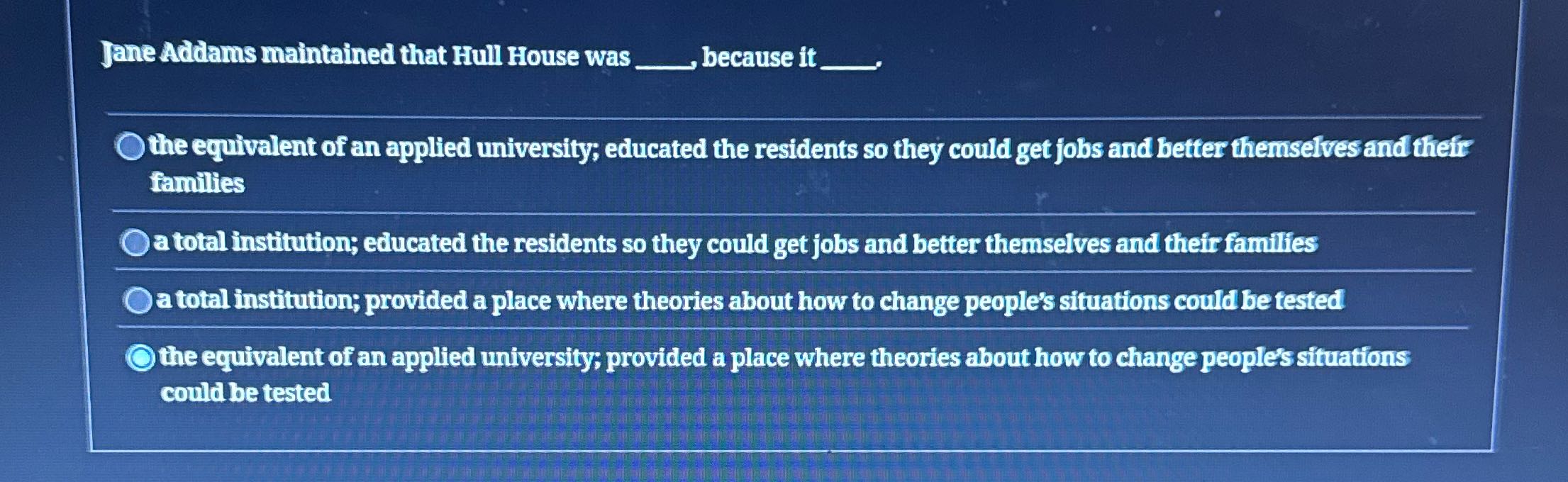 Jane Addams maintained that Hull House was _