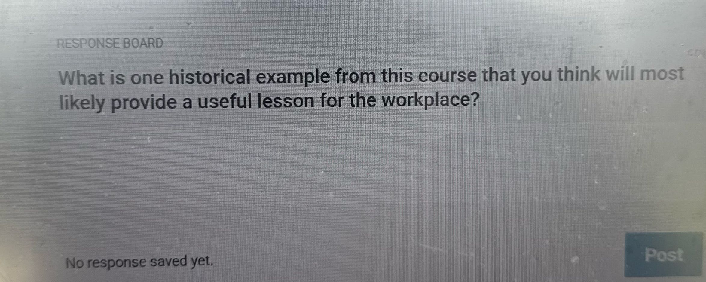 RESPONSE BOARD What is one historical example