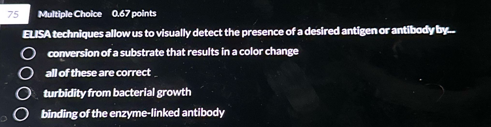 75 Multiple Choice 0.67 points ELISA techniques