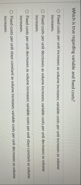 Which is true regarding variable and fixed costs?