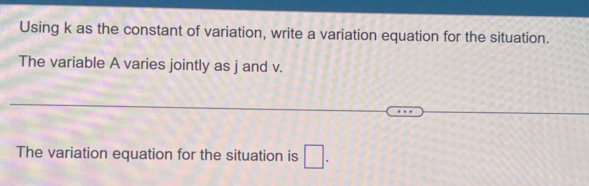 Using k as the constant of variation, write a
