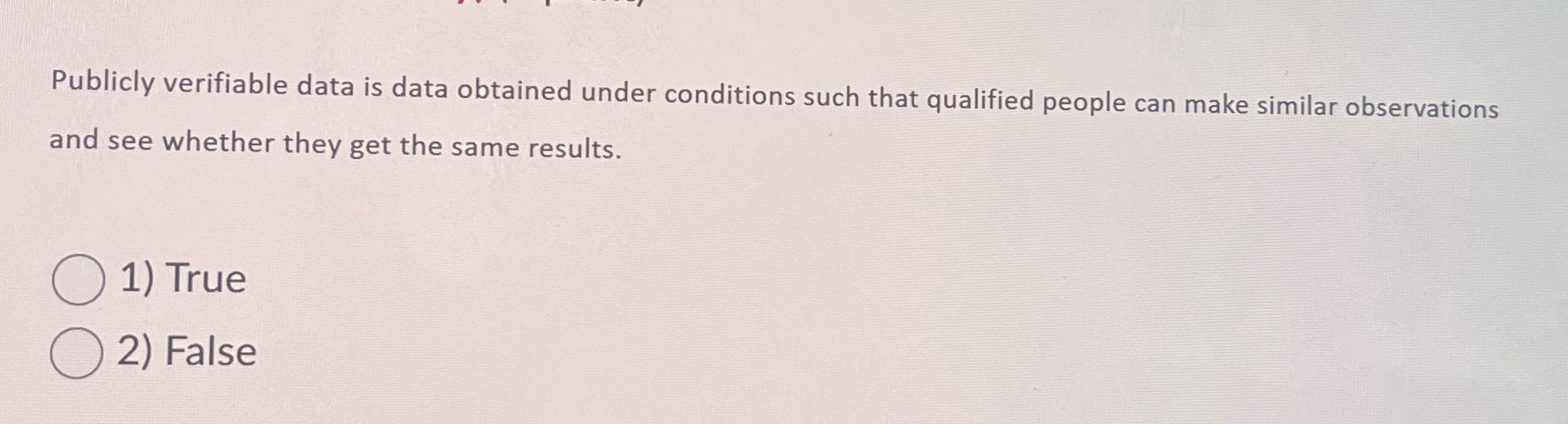 Publicly verifiable data is data obtained under