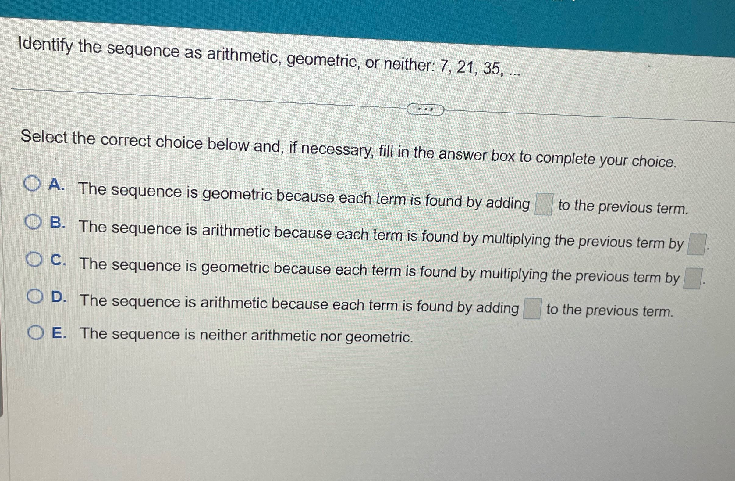 Identify the sequence as arithmetic, geometric,