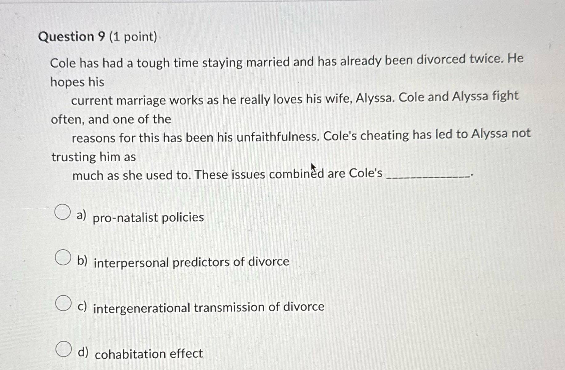 Question 9 (1 point) Cole has had a tough time