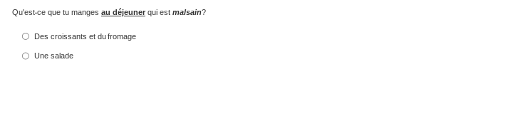 . Qu'est-ce que tu manges au dejeuner qui