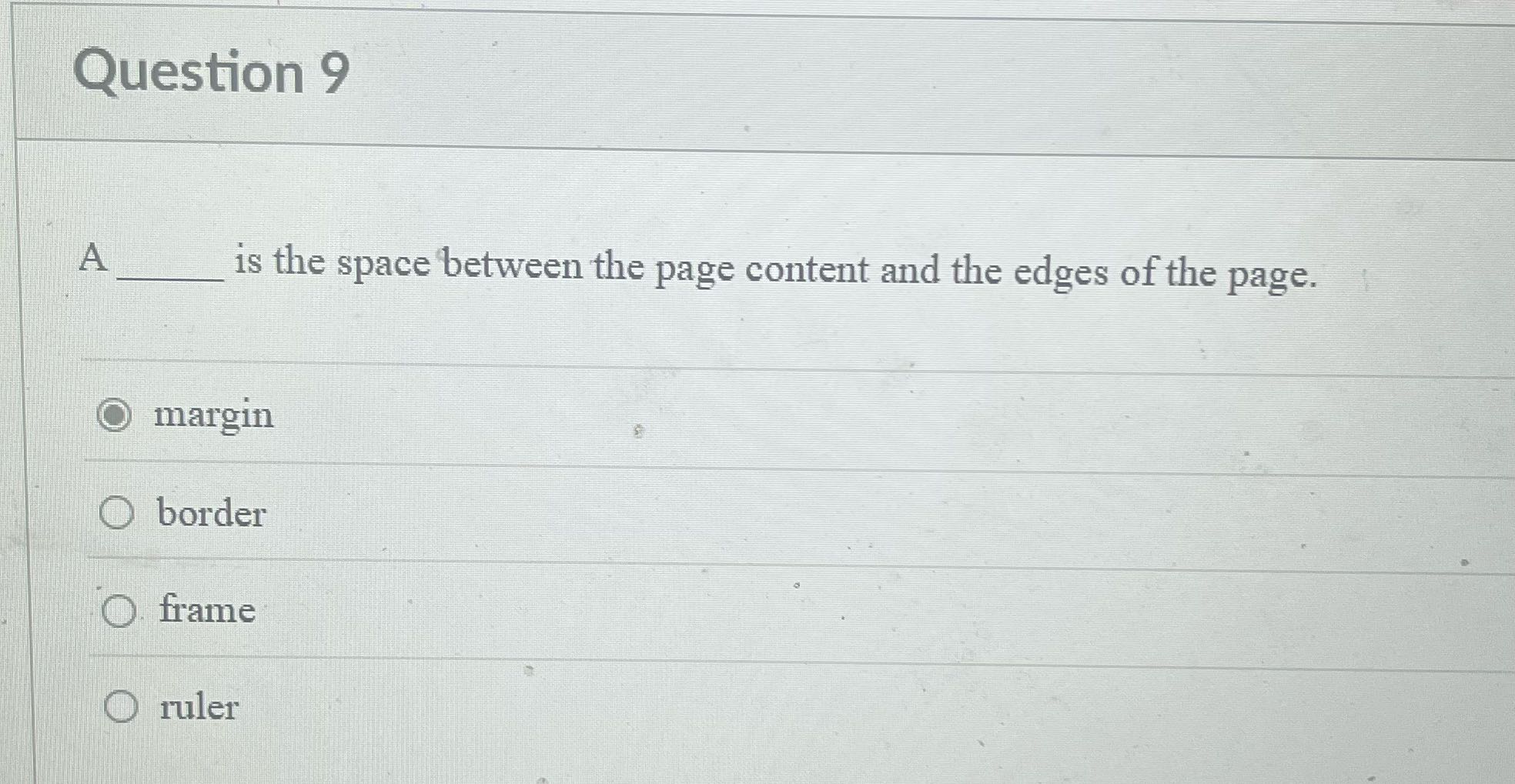 Question 9 A is the space between the page