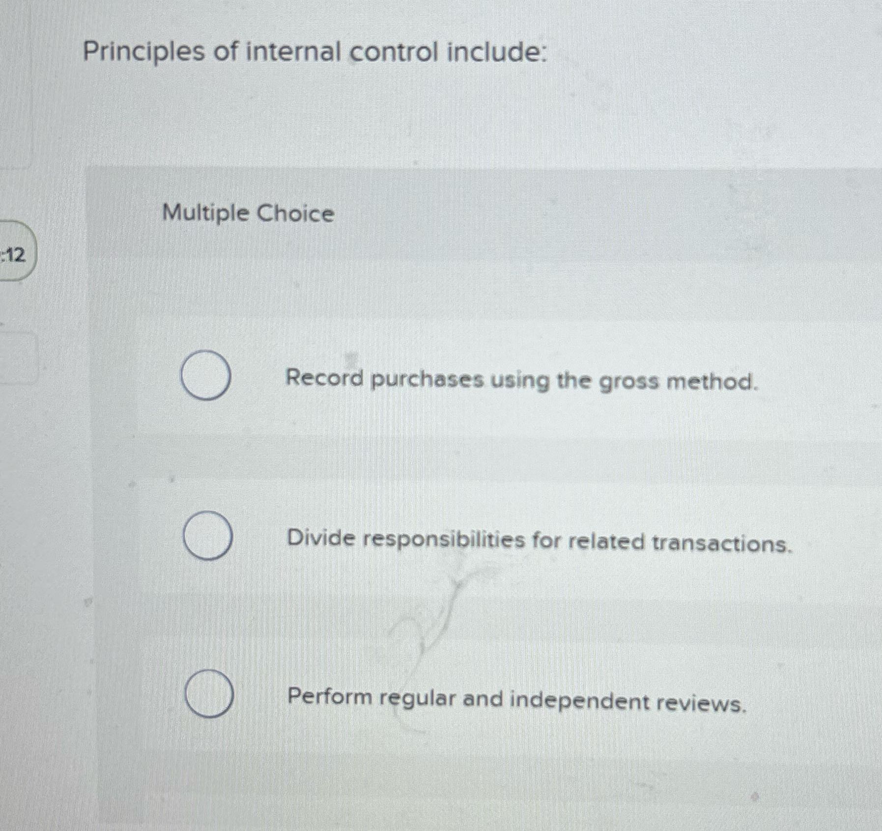 Principles of internal control include: Multiple