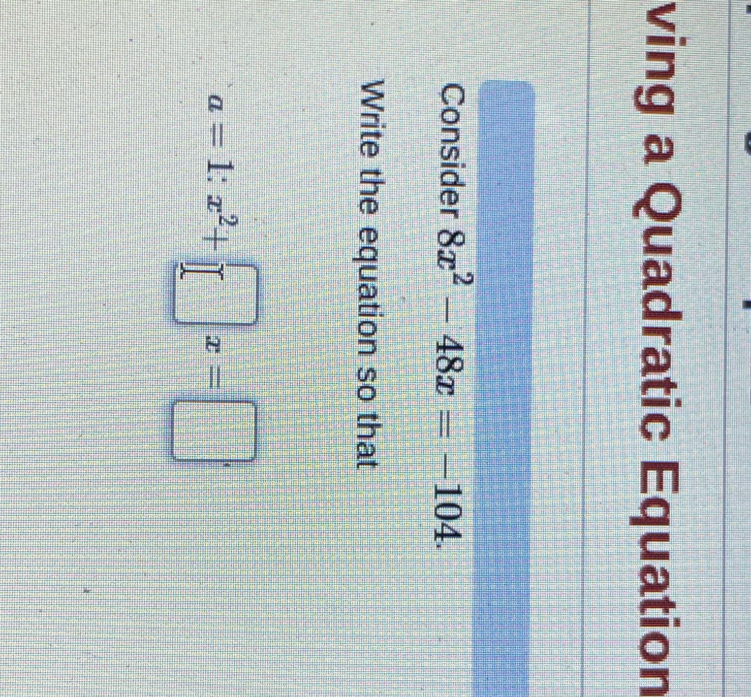 ving a Quadratic Equation Consider 8x2 - 48x -