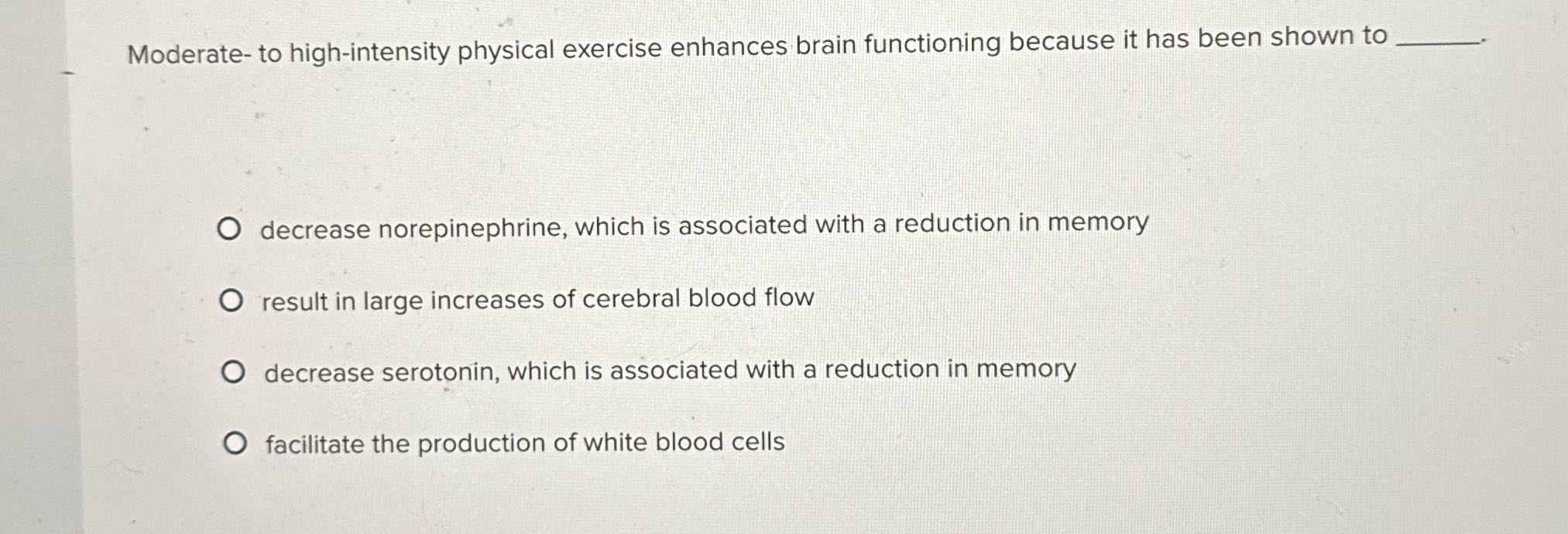 Moderate- to high-intensity physical exercise