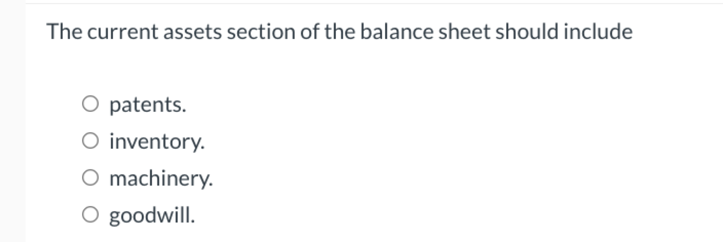 answer The current assets section of the balance