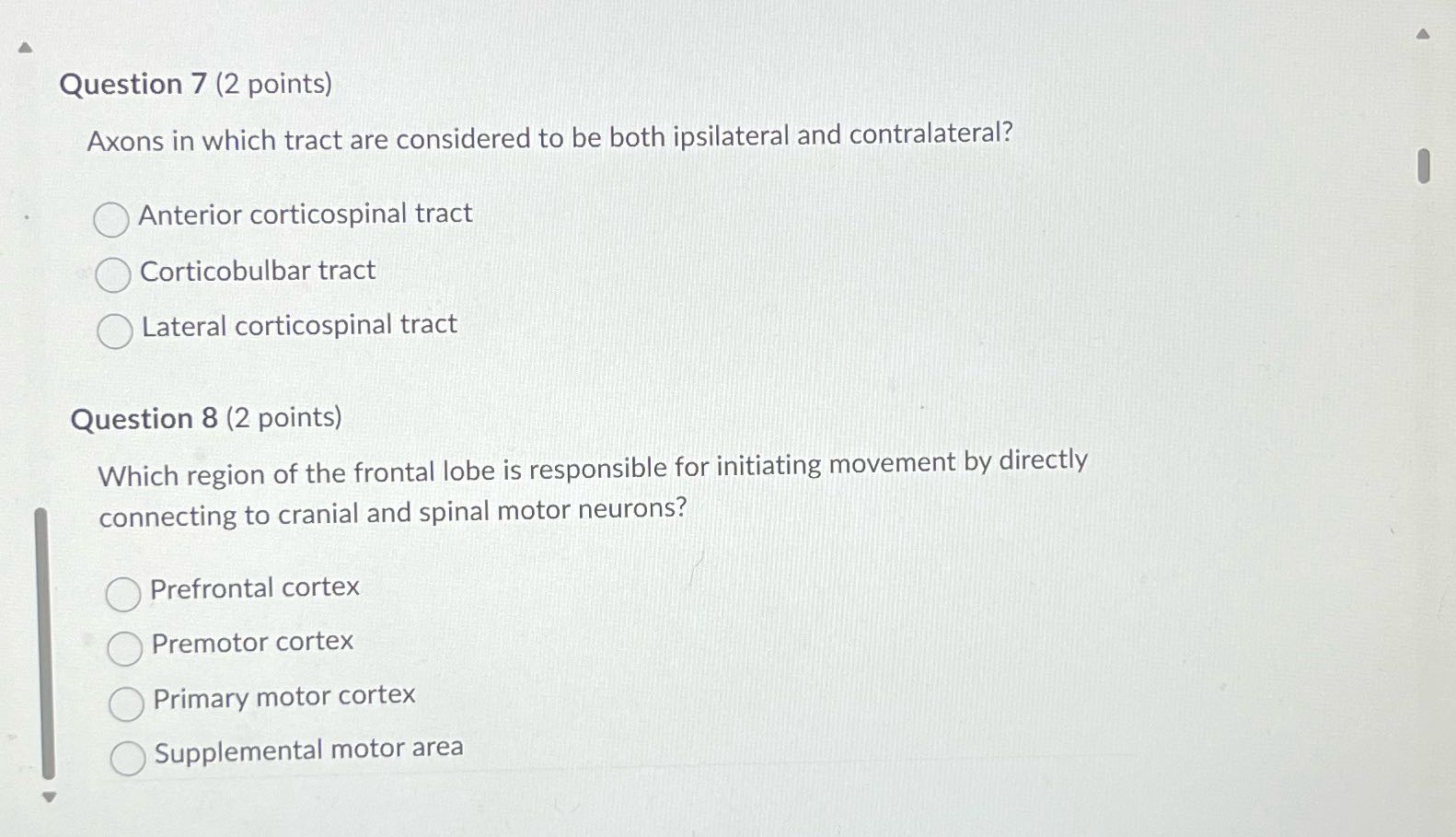 Question 7 (2 points) Axons in which tract are