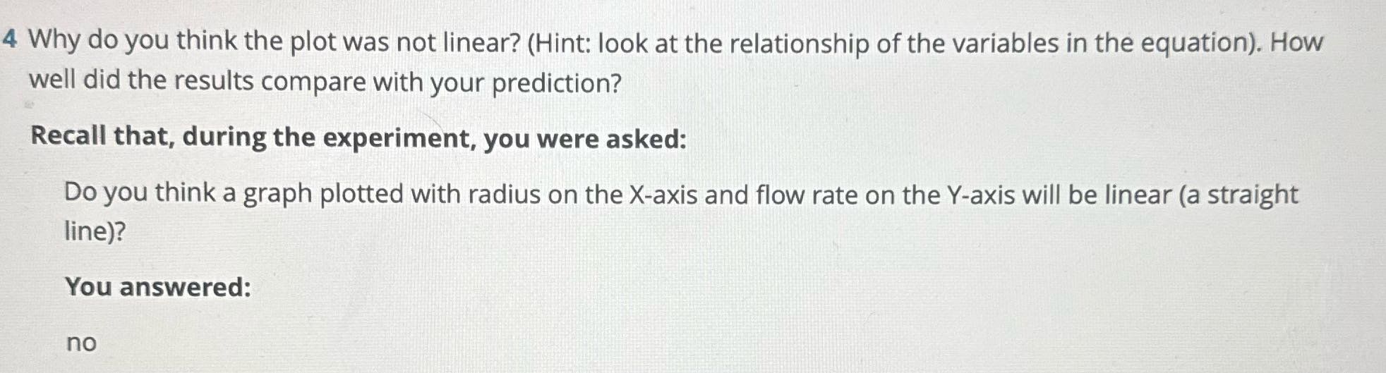 4 Why do you think the plot was not linear?