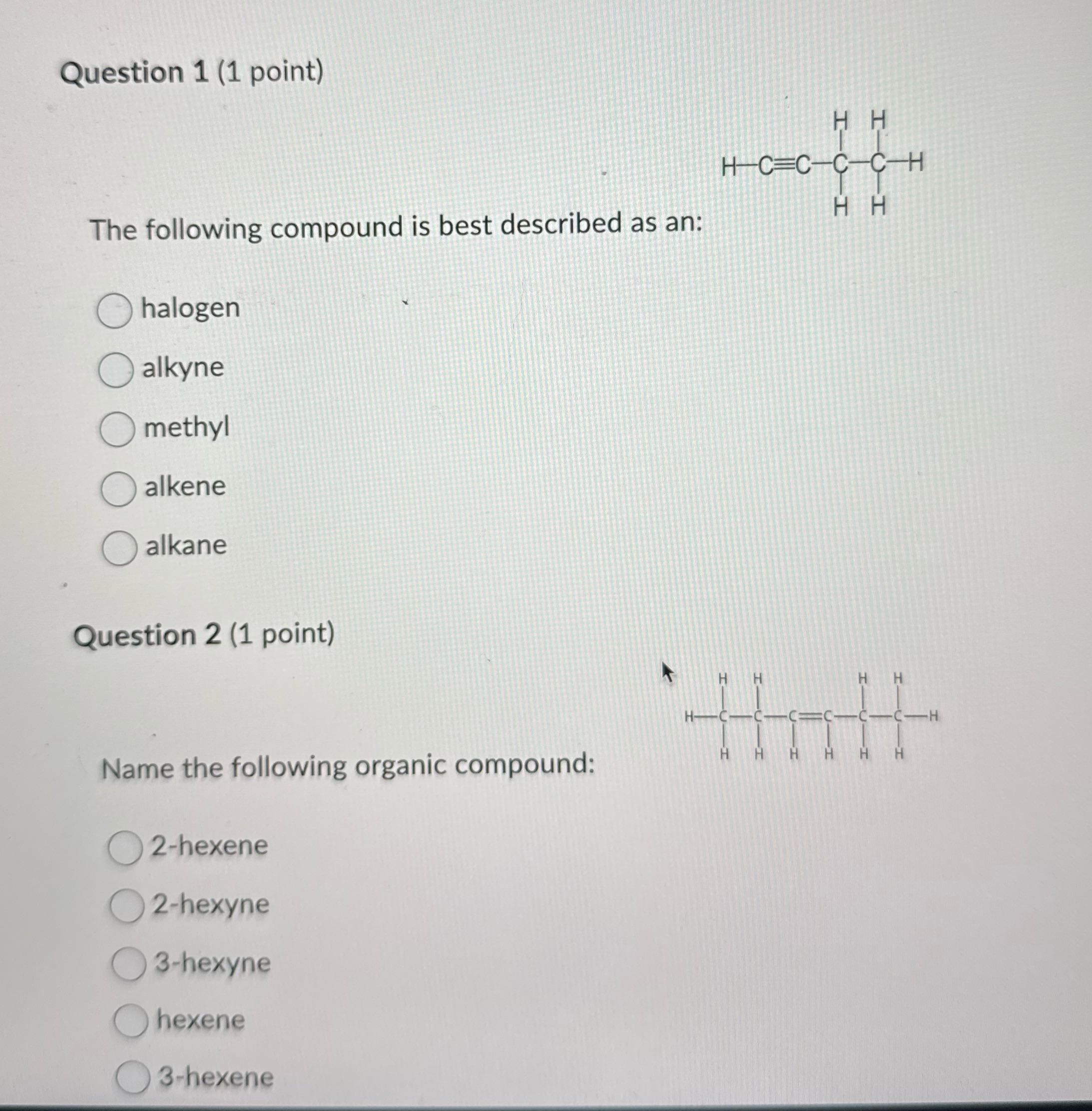 Question 1 (1 point) H H H C CC The following