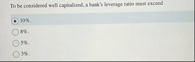 To be considered well capitalized, a bank's
