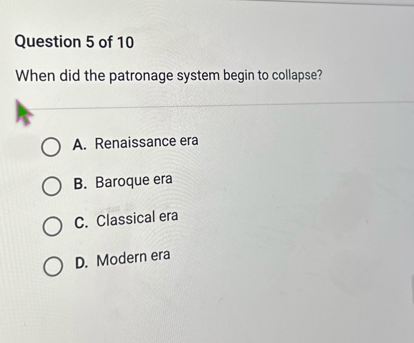 Question 5 of 10 When did the patronage system