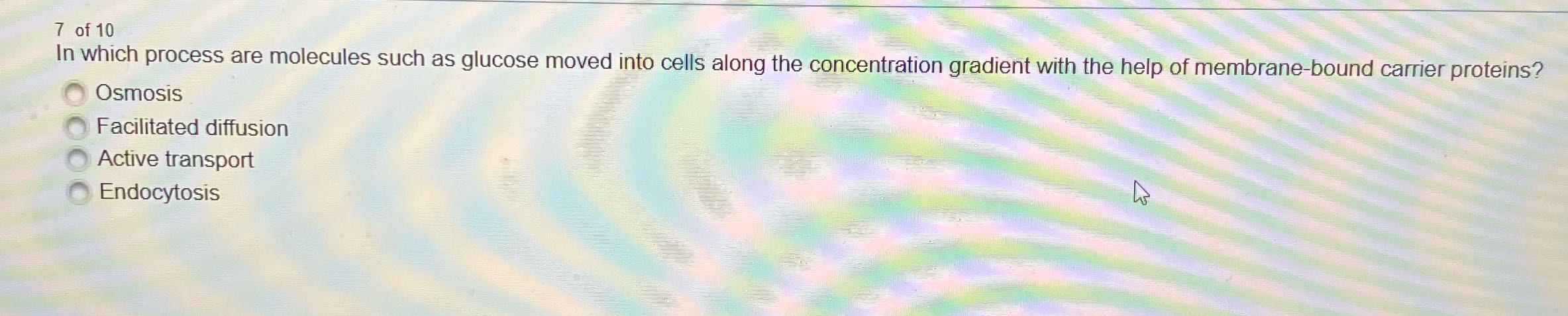 7 of 10 In which process are molecules such as